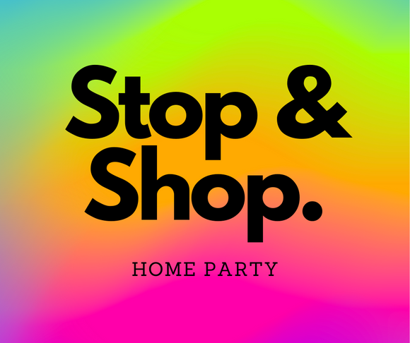 Stop and Shop Home Party